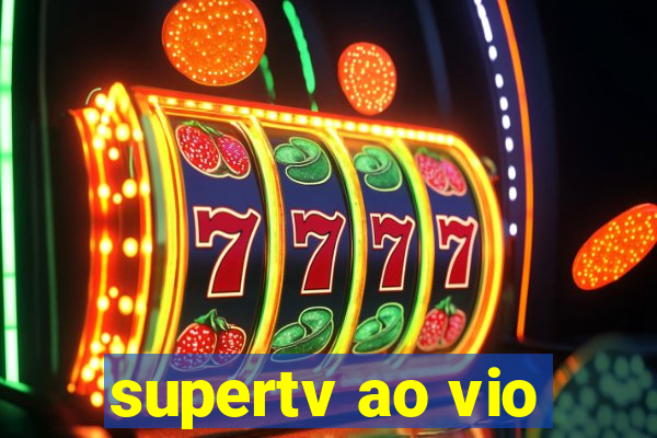 supertv ao vio